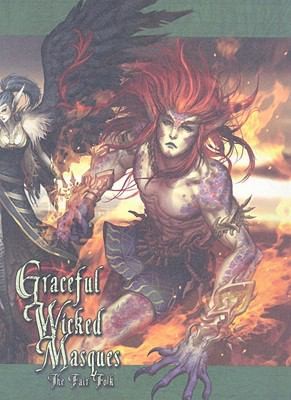 Carl Bowen: Graceful Wicked Masques The Fair Folk (2009, White Wolf Publishing)