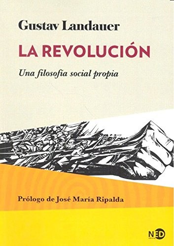 Gustav Landauer: La Revolución (Paperback, Spanish language, 2017, NED Ediciones)