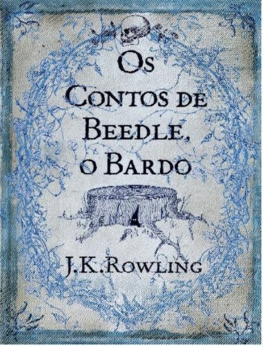 J. K. Rowling: Os contos de beedle, o bardo (Portuguese language, 2008, Rocco)