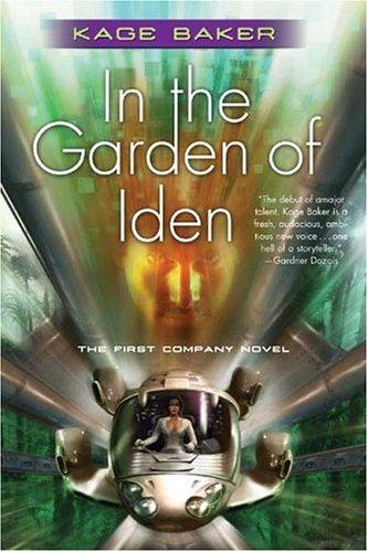 Kage Baker: In the Garden of Iden (The Company) (2005, Tor Books)