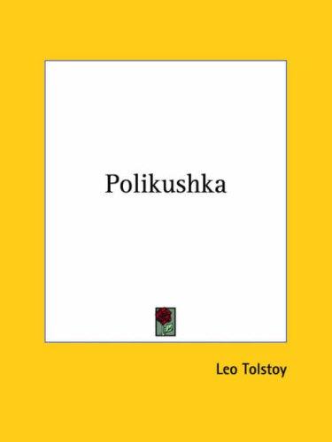 Lev Nikolaevič Tolstoy: Polikushka (Paperback, 2005, Kessinger Publishing)