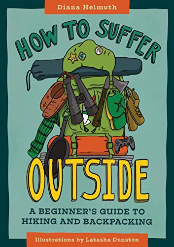 Diana Helmuth, Latasha Dunston: How to Suffer Outside (Paperback, 2021, Mountaineers Books)