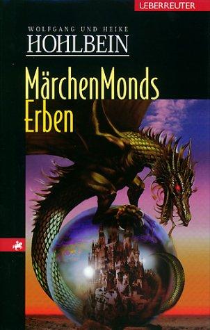 Wolfgang Hohlbein, Heike Hohlbein: Märchenmonds Erben. Eine fantastische Geschichte. ( Ab 14 Jahre). (Hardcover, German language, 2001, Ueberreuter)
