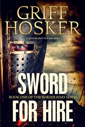 Griff Hosker: Sword For Hire (Paperback, 2018, CreateSpace Independent Publishing Platform)