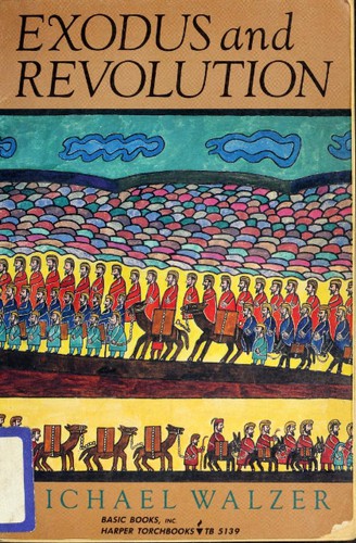 Michael Walzer: Exodus and revolution (1985, Basic Books)