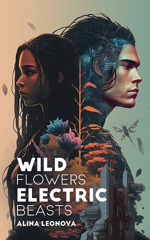 Alina Leonova: Wild Flowers, Electric Beasts