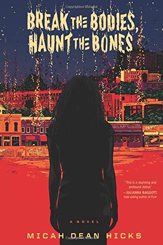 Micah Dean Hicks: Break the Bodies, Haunt the Bones (2019, John Joseph Adams/Houghton Mifflin Harcourt)