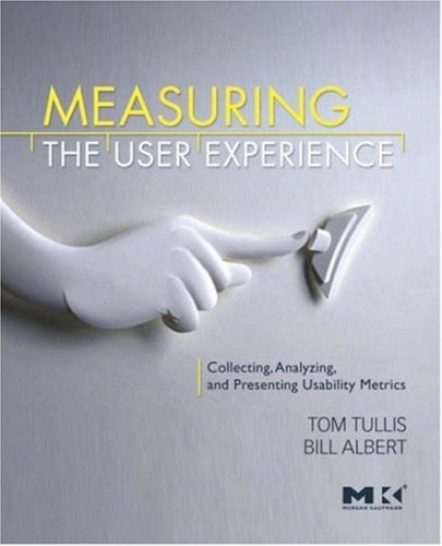 Tom Tullis: Measuring the user experience (2008, Elsevier/Morgan Kaufmann)