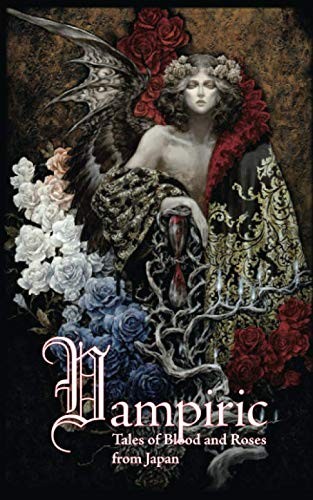 Edward Lipsett, Ken Asamatsu, Masahiko Inoue, Hideyuki Kikuchi, Tetsuzō Fukuzawa, Nanami Kamon, Chiaki Konaka, Asahiko Sunaga, Shinji Kajio, Fumihiko Iino: Vampiric (Paperback, 2019, Kurodahan Press)