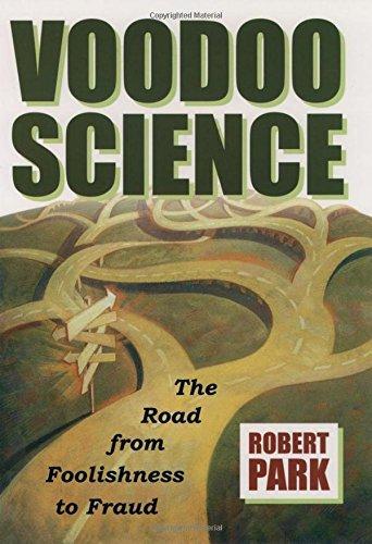 Robert L. Park: Voodoo Science : The Road from Foolishness to Fraud (2000, Oxford University Press)