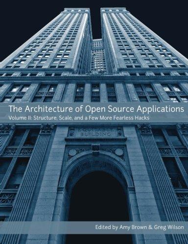 Greg Wilson, Amy Brown: The Architecture of Open Source Applications (2008)