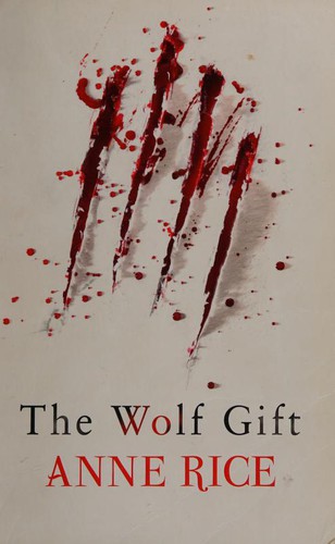 Anne Rice: Wolf Gift (Hardcover, 2012, Chatto & Windus)