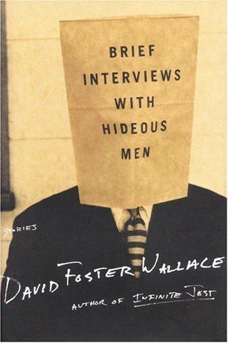 David Foster Wallace: Brief Interviews with Hideous Men (1999, Little, Brown and Company)