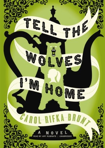 Carol Rifka Brunt: Tell the Wolves I'm Home (2012, Blackstone Audio, Inc.)