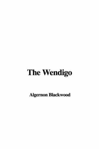 Algernon Blackwood: The Wendigo (2006, IndyPublish.com)