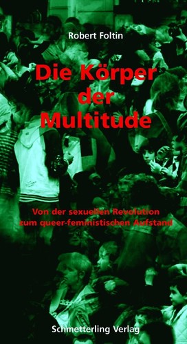 Robert Foltin: Die Körper der Multitude (German language, 2010, Schmetterling Verlag)