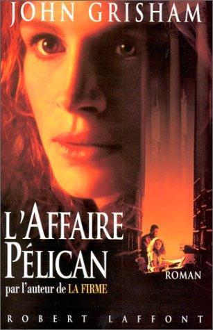 John Grisham: L'affaire Pélican (French language, 1993)