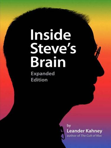 Leander Kahney: Inside Steve's Brain, Expanded Edition (EBook, 2009, Penguin USA, Inc.)