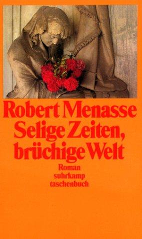Robert Menasse: Selige Zeiten, brüchige Welt. (Paperback, German language, 1994, Suhrkamp)