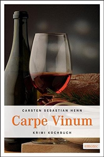 Carsten Sebastian Henn: Carpe Vinum (Paperback, 2011, Emons Verlag)