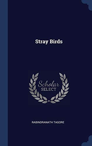 Rabindranath Tagore: Stray Birds (2015, Creative Media Partners, LLC, Sagwan Press)