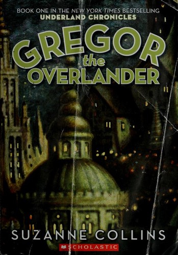 Suzanne Collins: Gregor The Overlander (Underland Chronicles) (2004, Scholastic Paperbacks)