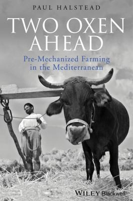 Paul Halstead: Two Oxen Ahead Premechanized Farming In The Mediterranean (2011, John Wiley and Sons Ltd)