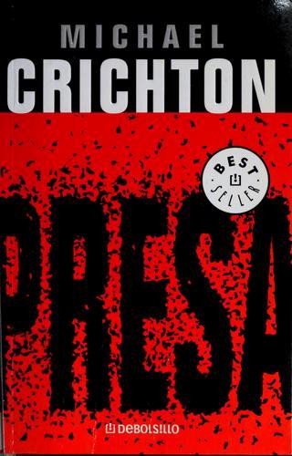 Michael Crichton: Presa (Paperback, Spanish language, 2005, Debolsillo)