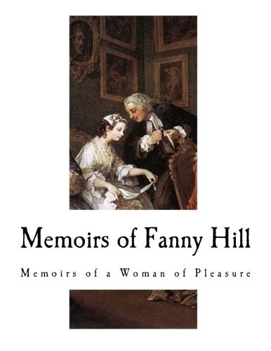 John Cleland: Memoirs of Fanny Hill (Paperback, 2018, CreateSpace Independent Publishing Platform)