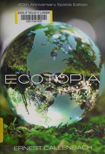 Ernest Callenbach: Ecotopia (2014, Banyan Tree Books in association with Heyday Books)