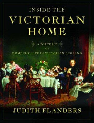 Judith Flanders: Inside the Victorian Home (2004, W. W. Norton & Company)