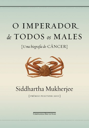 Siddhartha Mukherjee: O imperador de todos os males (Paperback, Portuguese language, 2012, Companhia das Letras)