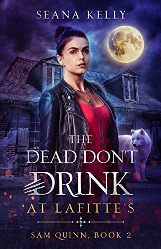 Seana Kelly: The Dead don’t drink at Lafitte’s (EBook, NYLA)