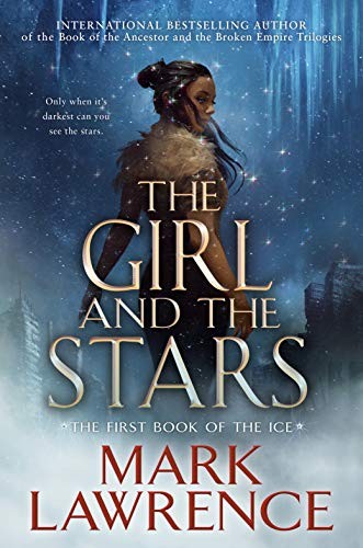 Mark Lawrence: The Girl and the Stars (Hardcover, 2020, Ace)