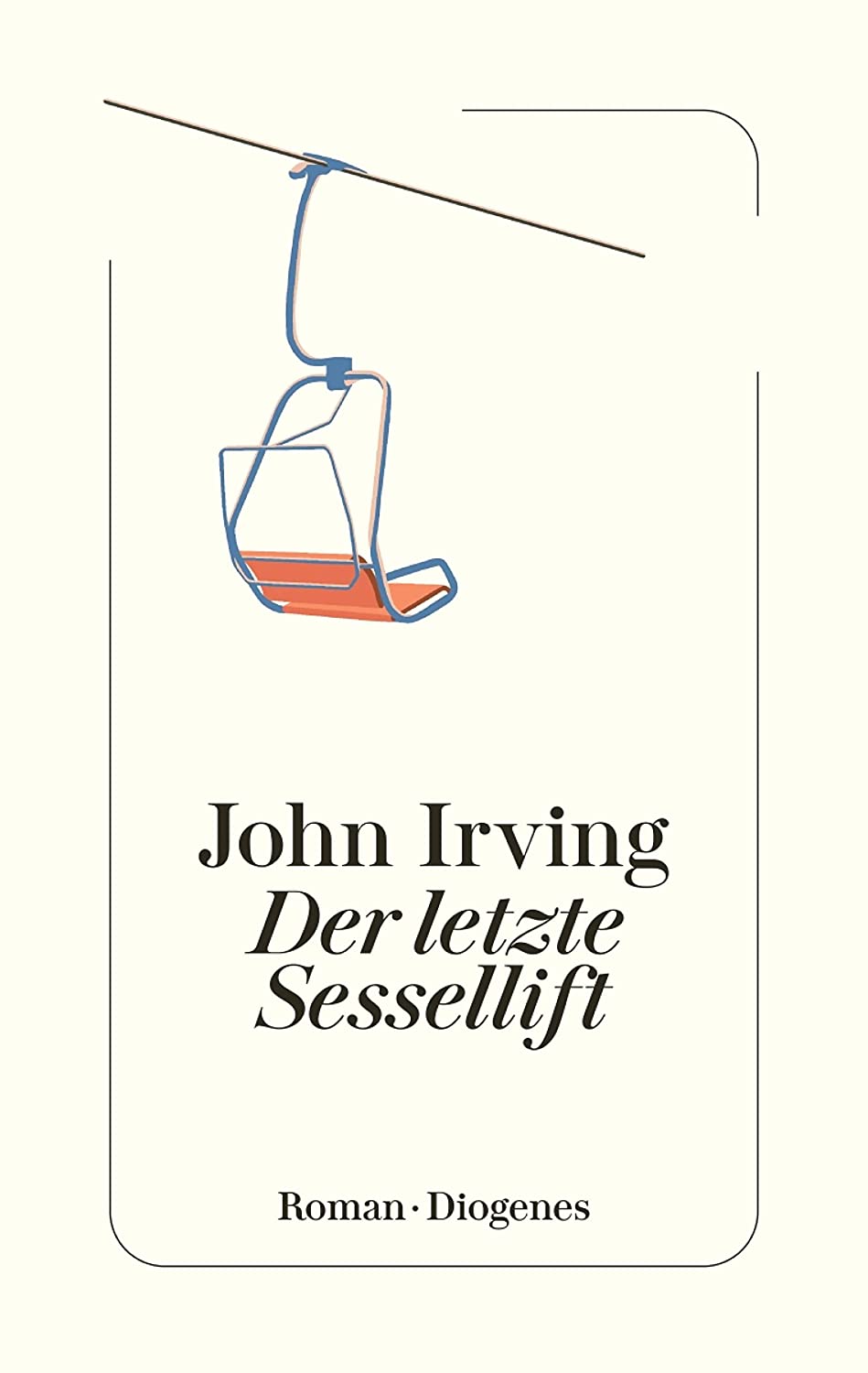 John Irving: Der letzte Sessellift (Hardcover, German language, 2023, Diogenes)