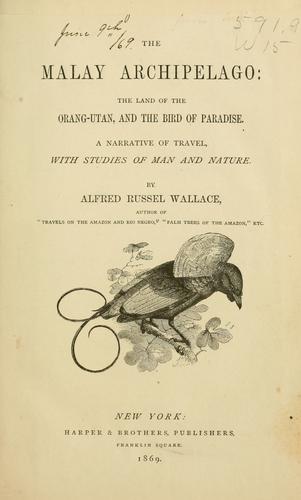 Alfred Russel Wallace: The Malay Archipelago (1869, Harper & Brothers)