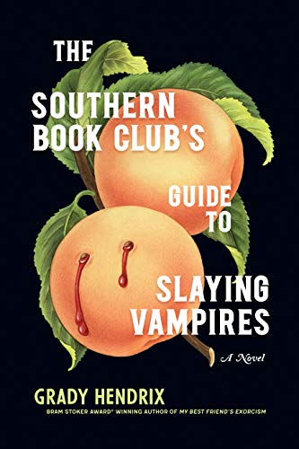 Grady Hendrix: The Southern Book Club’s Guide to slaying Vampires (Paperback, 2020, Quirk Books)