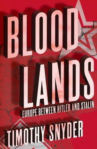 Timothy Snyder: Bloodlands: Europe Between Hitler and Stalin (2010)