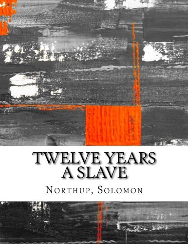 Solomon Northup: Twelve Years a Slave (Paperback, 2017, CreateSpace Independent Publishing Platform, Createspace Independent Publishing Platform)