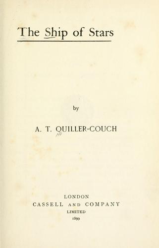 Arthur Thomas Quiller-Couch: The ship of stars (1899, Cassell)