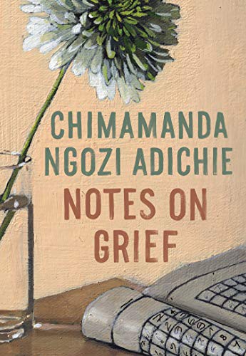 Chimamanda Ngozi Adichie: Notes on Grief (Hardcover, 2021, Knopf)