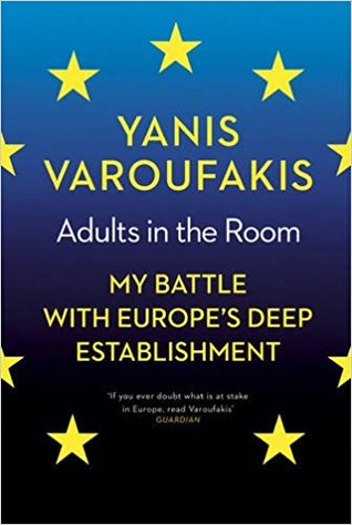 Yanis Varoufakis: Adults in the Room (2017, Penguin Random House)