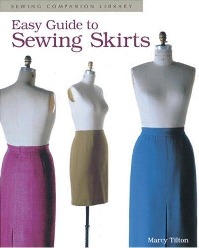 Marcy Tilton: Easy guide to sewing skirts (1995, Taunton Press)
