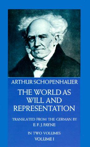 Arthur Schopenhauer: The world as will and representation. (1969, Dover Publications)