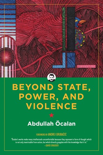 Abdullah Öcalan, Andrej Grubacic, International Initiative: Beyond State, Power, and Violence (Hardcover, 2021, PM Press)