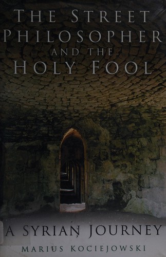 Marius Kociejowski: The street philosopher and the holy fool (2004, Sutton)