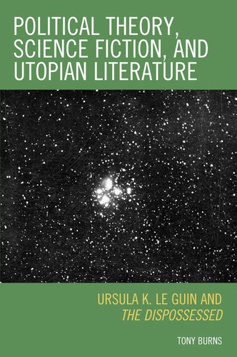 Tony Burns: Political theory, science fiction, and utopian literature (2010, Lexington Books)