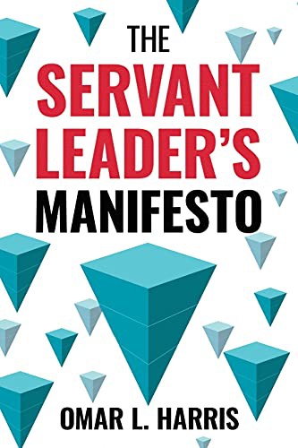 Omar L. Harris: The Servant Leader's Manifesto (Paperback, 2020, Intent Books)