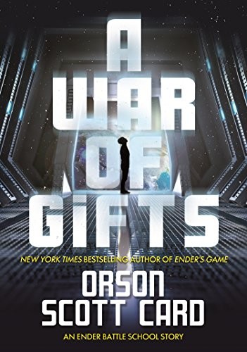 Orson Scott Card: A War of Gifts: An Ender Battle School Story (Other Tales from the Ender Universe) (2017, Tor Teen)