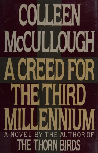 Colleen McCullough: A creed for the third millennium (1985, Harper & Row)
